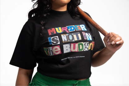 Murder Is Not In The Budget T-Shirt